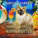 Ghosts Just Wanna Have Fun, Danielle Garrett