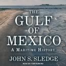 The Gulf of Mexico: A Maritime History Audiobook