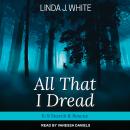 All That I Dread: A K-9 Search & Rescue Story Audiobook