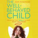 The Well-Behaved Child: Discipline That Really Works! Audiobook