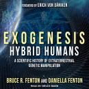 Exogenesis: Hybrid Humans: A Scientific History of Extraterrestrial Genetic Manipulation Audiobook