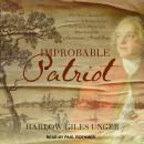 Improbable Patriot: The Secret History of Monsieur de Beaumarchais, the French Playwright Who Saved the American Revolution, Harlow Giles Unger