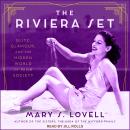 The Riviera Set: Glitz, Glamour, and the Hidden World of High Society Audiobook