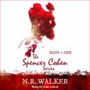 Spencer Cohen Series, Book One, N.R. Walker
