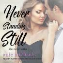 Never Standing Still, Anie Michaels