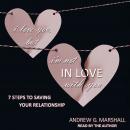 I Love You, but I'm Not IN Love with You: Seven Steps to Saving Your Relationship Audiobook