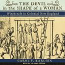 The Devil in the Shape of a Woman: Witchcraft in Colonial New England