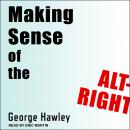 Making Sense of the Alt-Right, George Hawley