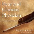 Dear and Glorious Physician: A Novel about Saint Luke Audiobook
