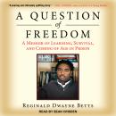 A Question of Freedom: A Memoir of Learning, Survival, and Coming of Age in Prison Audiobook