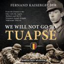 We Will Not Go to Tuapse: From the Donets to the Oder with the Legion Wallonie and 5th SS Volunteer  Audiobook