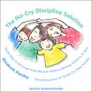 The No-Cry Discipline Solution: Gentle Ways to Encourage Good Behavior Without Whining, Tantrums, an Audiobook