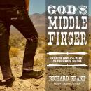 God's Middle Finger: Into the Lawless Heart of the Sierra Madre Audiobook