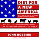 Diet for a New America: How Your Food Choices Affect Your Health, Happiness and the Future of Life o Audiobook