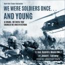 We Were Soldiers Once… and Young: Ia Drang – The Battle That Changed the War in Vietnam