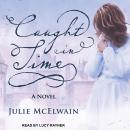 Caught in Time:  A Novel Audiobook