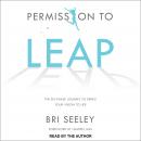 Permission to Leap: The Six-Phase Journey to Bring Your Vision to Life