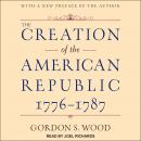 The Creation of the American Republic, 1776-1787 Audiobook