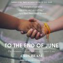 To the End of June: The Intimate Life of American Foster Care, Cris Beam