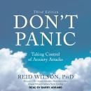 Don't Panic Third Edition: Taking Control of Anxiety Attacks, Reid Wilson Phd