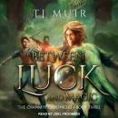 Between Luck and Magic Audiobook