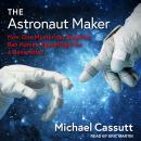 The Astronaut Maker: How One Mysterious Engineer Ran Human Spaceflight for a Generation Audiobook