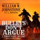 Bullets Don’t Argue, William W. Johnstone