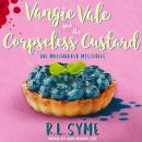 Vangie Vale and the Corpseless Custard Audiobook