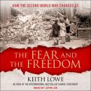 The Fear and the Freedom: How the Second World War Changed Us Audiobook