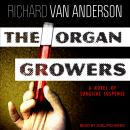 The Organ Growers: A Novel of Surgical Suspense Audiobook