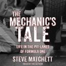 The Mechanic's Tale: Life in the Pit-Lanes of Formula One Audiobook