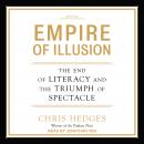 Empire of Illusion: The End of Literacy and the Triumph of Spectacle Audiobook