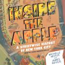 Inside the Apple: A Streetwise History of New York City, Michelle Nevius, James Nevius