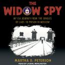 The Widow Spy: My CIA Journey from the Jungles of Laos to Prison in Moscow Audiobook
