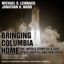Bringing Columbia Home: The Untold Story of a Lost Space Shuttle and Her Crew Audiobook