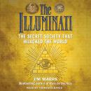 The Illuminati: The Secret Society That Hijacked the World Audiobook