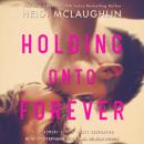 Holding Onto Forever Audiobook
