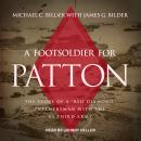 A Foot Soldier for Patton: The Story of a 