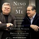 Nino and Me: My Unusual Friendship with Justice Antonin Scalia Audiobook