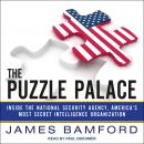 The Puzzle Palace: Inside the National Security Agency, America's Most Secret Intelligence Organizat Audiobook