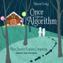 Once Upon an Algorithm: How Stories Explain Computing
