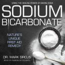 Sodium Bicarbonate: Nature's Unique First Aid Remedy Audiobook