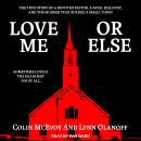 Love Me or Else: The True Story of a Devoted Pastor, a Fatal Jealousy, and the Murder that Rocked a  Audiobook