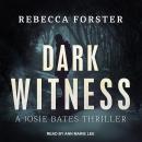 Dark Witness: A Josie Bates Thriller Audiobook