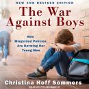 The War Against Boys: How Misguided Policies are Harming Our Young Men Audiobook