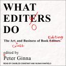 What Editors Do: The Art, Craft, and Business of Book Editing Audiobook