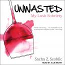 Unwasted: My Lush Sobriety Audiobook