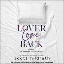 Lover Come Back: An Unbelievable But True Love Story Audiobook