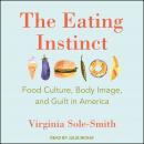 The Eating Instinct: Food Culture, Body Image, and Guilt in America