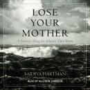 Cover of Lose Your Mother: A Journey Along the Atlantic Slave Route